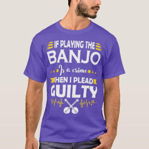 T-shirt Devis de culpabilité du joueur de banjo