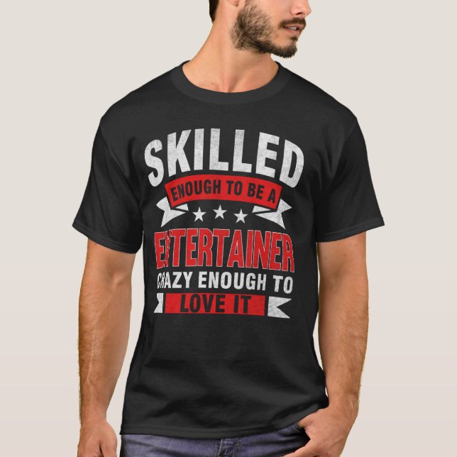 T-shirt Devis de profession amusant Entertainer compétent (Devant)