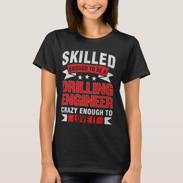 T-shirt Devis de profession amusant Ingénieur de forage qu (Devant)