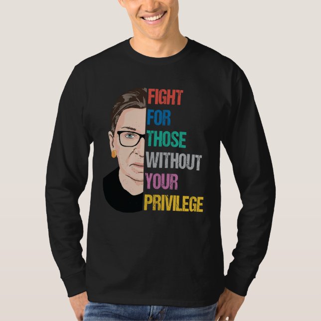 T-shirt Devis RBG, Luttez Pour Ceux Qui N'Ont Pas Votre Pr (Devant)