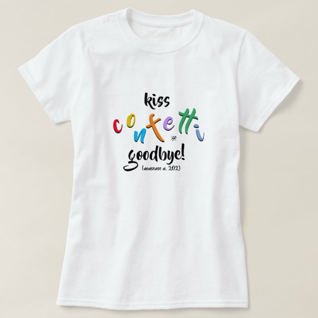 T-shirt devise absurde : baiser confetti au revoir (Design devant)