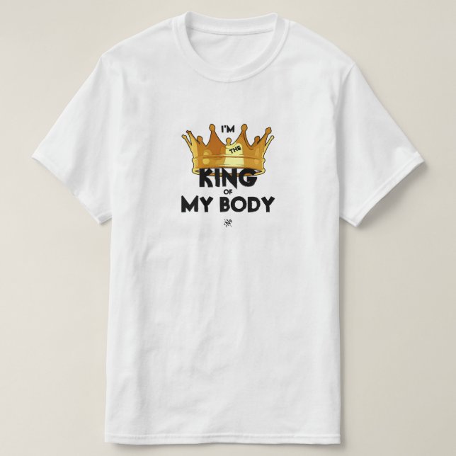 T-shirt Devise de conscience corporelle : "Je suis le roi  (Design devant)
