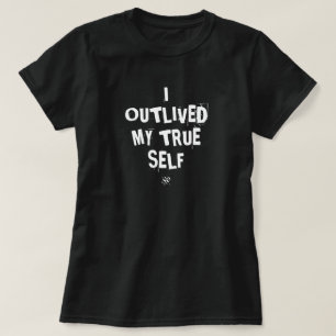 T-shirt Devise existentialiste : J'ai survécu à mon vrai m