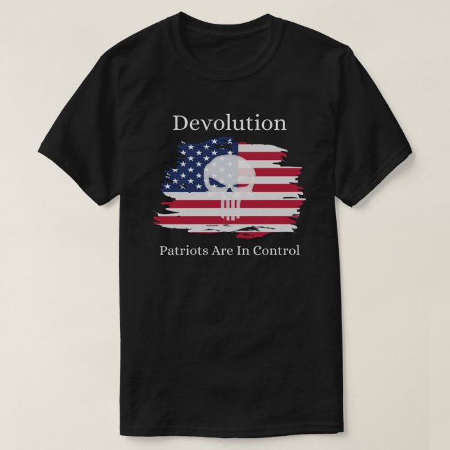 T-shirt Dévolution - Les Patriotes Sont En Contrôle Classi (Design devant)