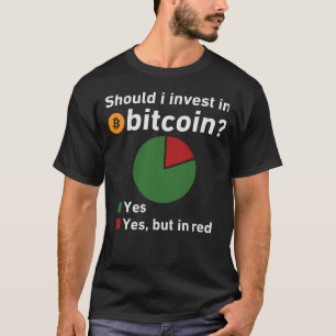 T-shirt Devrais-Je Investir En Bitcoin ?
