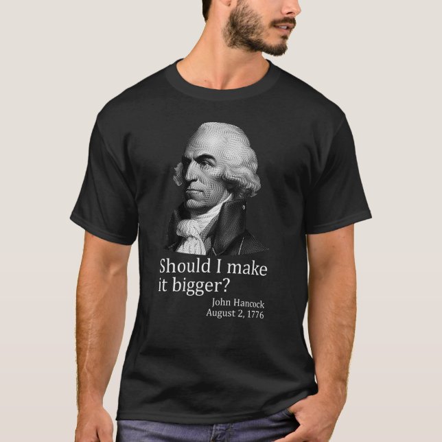 T-shirt Devrais-je l'agrandir John Hancock 4 juillet (Devant)