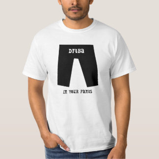 T-shirt DFTBA… Dans votre pantalon