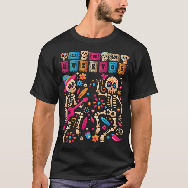 T-shirt Dia De los Muertos Day of the Dead Mexican Skeleto (Devant)