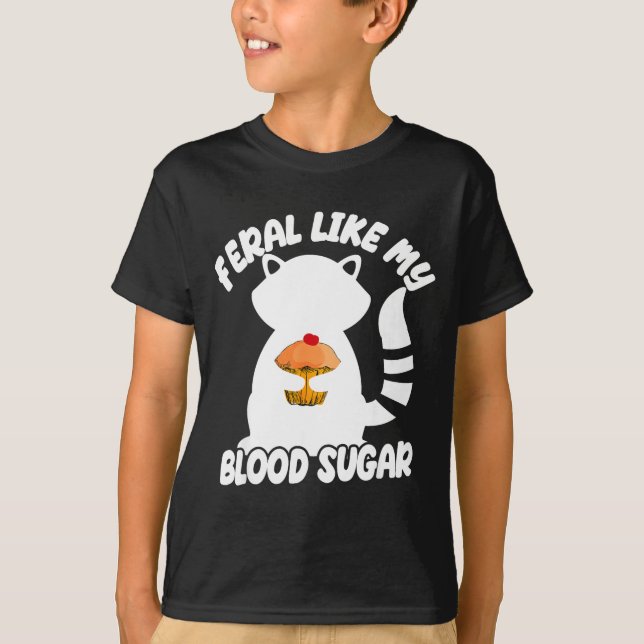 T-shirt Diabetes Awareness Quote Racoon Feral Like My Bloo (Devant)