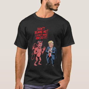 T-shirt Diable et Trump "Ne Me Blâmez Pas" Graphique Drôle