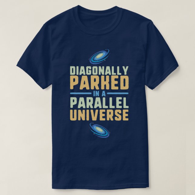 T-shirt Diagonalement garé dans un univers parallèle physi (Design devant)