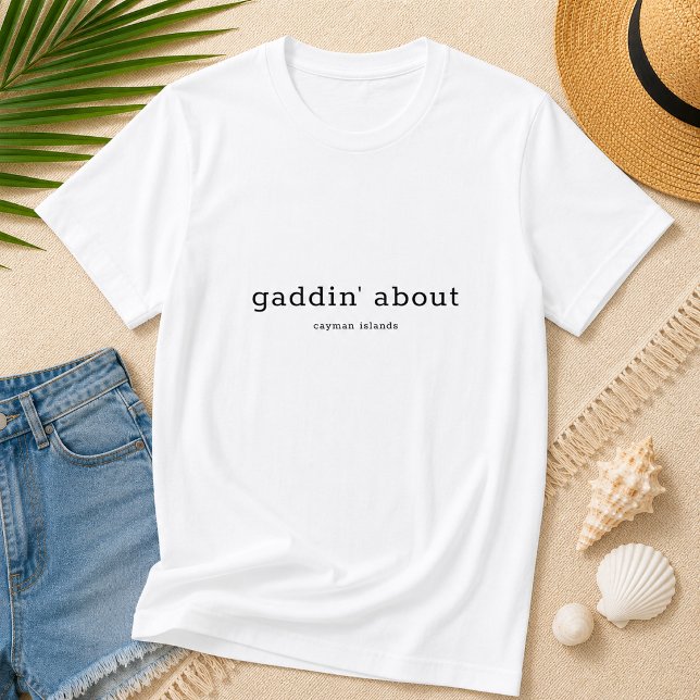 T-shirt Dialecte caïmanais amusant Gaddin' About (Pineapple Paperie_Spoken Like a True Caymanian_Zazzle T-shirt Front_gaddin' about)