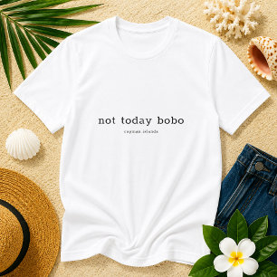 T-shirt Dialecte caïmanais drôle 'Pas aujourd'hui Bobo'
