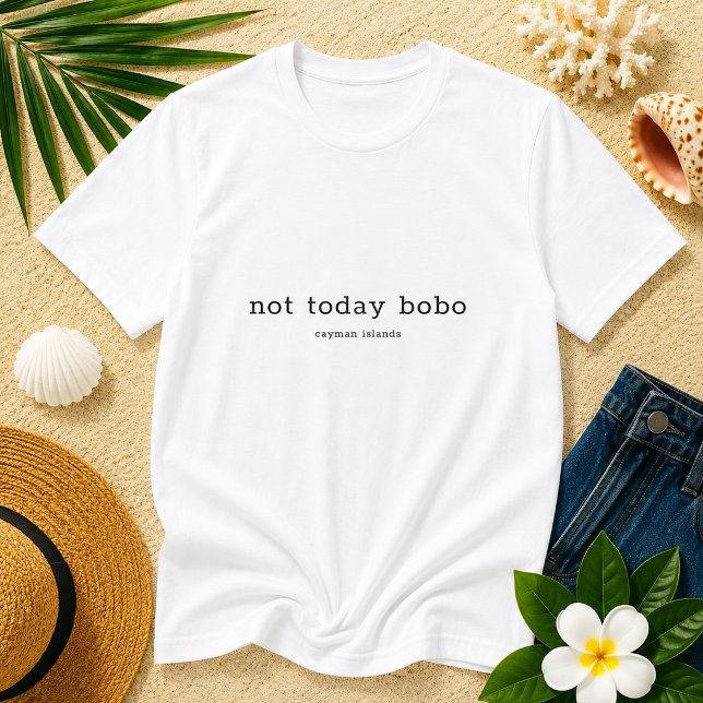 T-shirt Dialecte caïmanais drôle 'Pas aujourd'hui Bobo' (Créateur téléchargé)