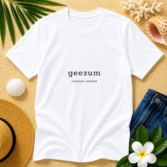 T-shirt Dialecte caymanien amusant Geezum (Pineapple Paperie_Spoken Like a True Caymanian_Zazzle T-shirt Front_geezum)