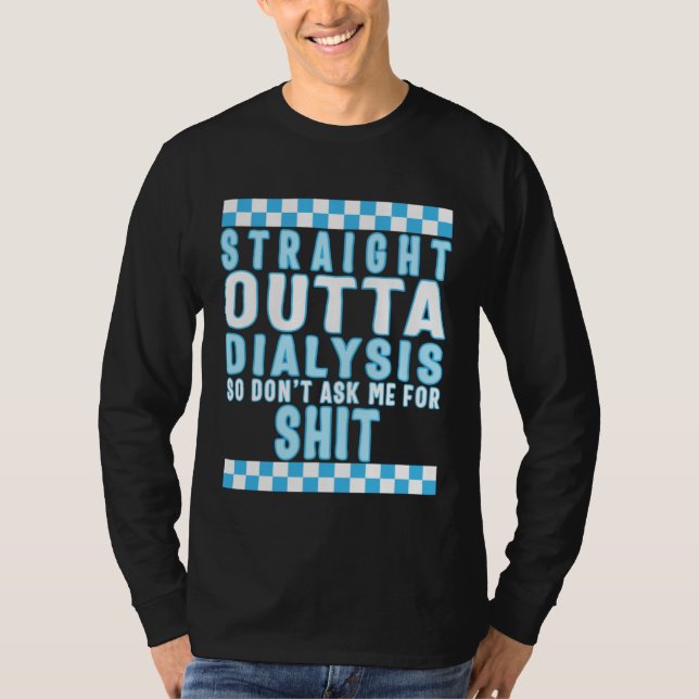 T-shirt Dialysis Straight Outta Dialysis Tee Dialysis Pati (Devant)