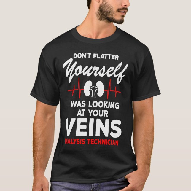 T-shirt Dialysis Technician  Quote Veins Flatter Heartbeat (Devant)