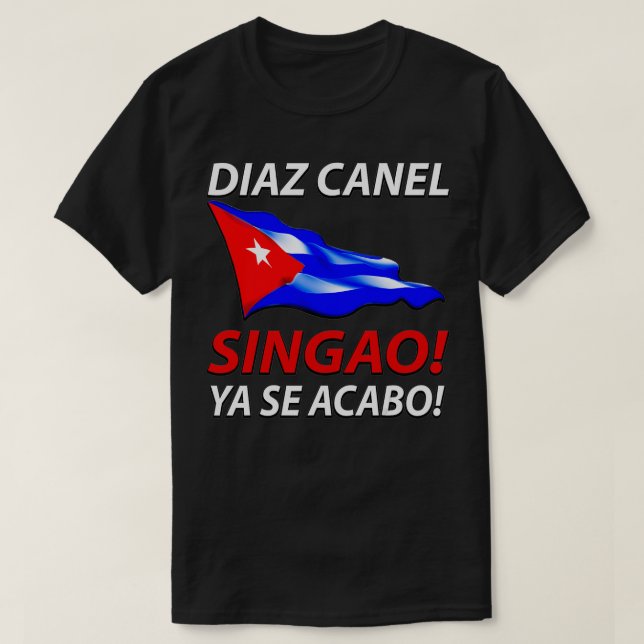 T-SHIRT DIAZ CANEL SINGAO PATRIA Y VIDA YA SE ACABO CUBANO (Design devant)