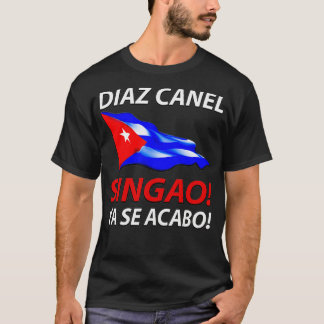 T-SHIRT DIAZ CANEL SINGAO PATRIA Y VIDA YA SE ACABO CUBANO