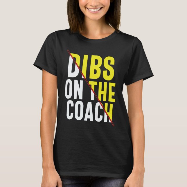 T-shirt Dibs On The Coach Apparel (Devant)