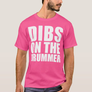 T-shirt Dibs on the Drummer Funny I prefer the Drummer gir