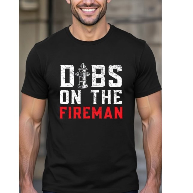 T-shirt Dibs On The Fireman - Firefighter Wife Girlfriend  (Créateur téléchargé)