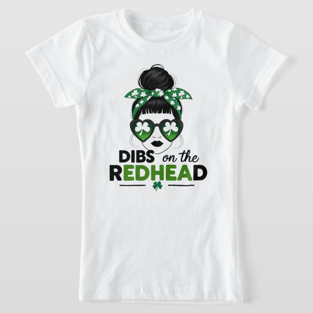 T-Shirt Dibs on the Redhead Funny St. Patrick’s Day Irish (Poser)
