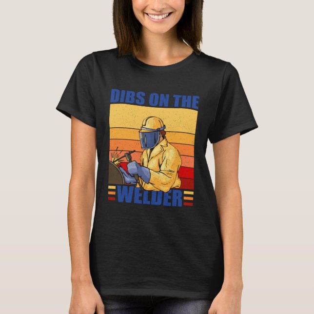 T-shirt Dibs On The Welder Welding Proud Welders Wife Girl (Devant)