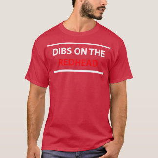 T-shirt Dibs Sur La Tête De Redhead 29