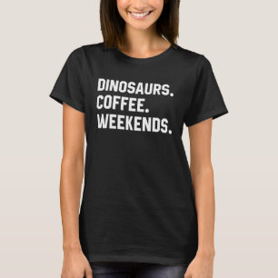 T-shirt Dicton Amusant Pour Les Femmes Dinosaures Café Wee