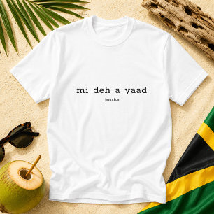 T-shirt Dicton Patois Jamaïcain Mi Deh A Yaad