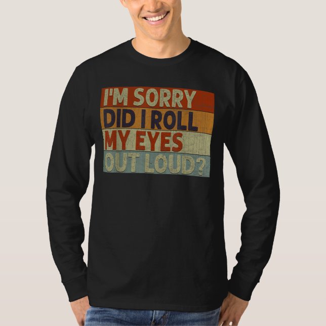 T-shirt Did I Roll My Eyes Out Loud (Devant)