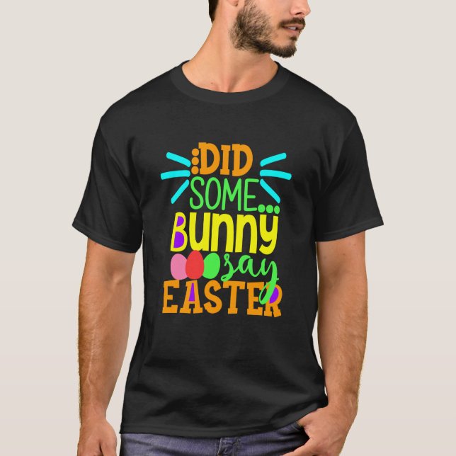 T-shirt Did Some Bunny Say Easter Eggs Hunt Hunting Sunday (Devant)