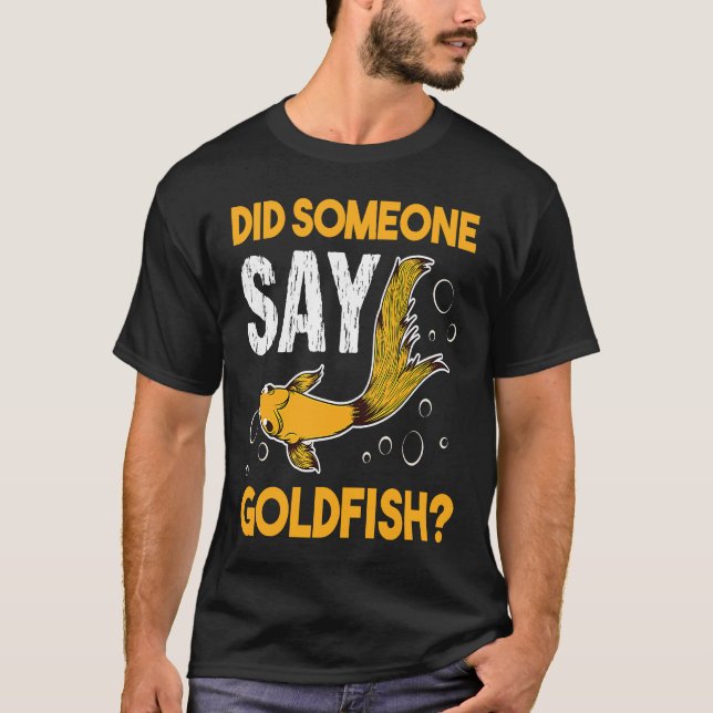 T-shirt Did Someone Say Goldfish Aquarium Fish Breeder Car (Devant)