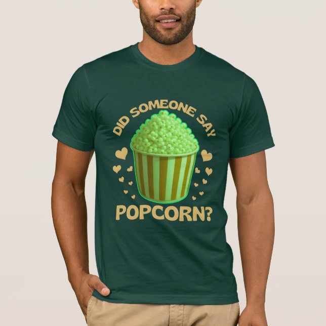 T-shirt did someone say popcorn? (Devant)