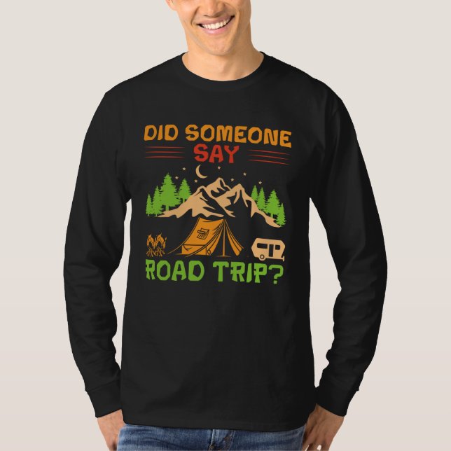 T-shirt Did Someone Say Road Trip For Camping    Camper (Devant)