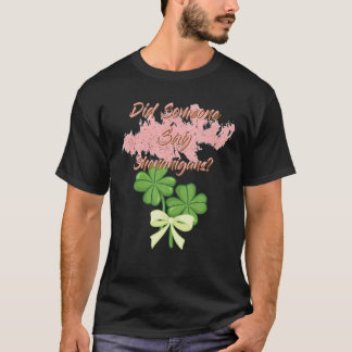 T-shirt Did Someone Say Shenanigans - Funny Cute