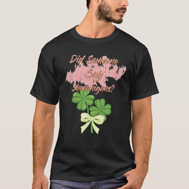 T-shirt Did Someone Say Shenanigans - Funny Cute (Devant)