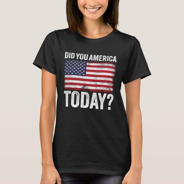 T-shirt Did You America Today Memorial Day 2021 (Devant)