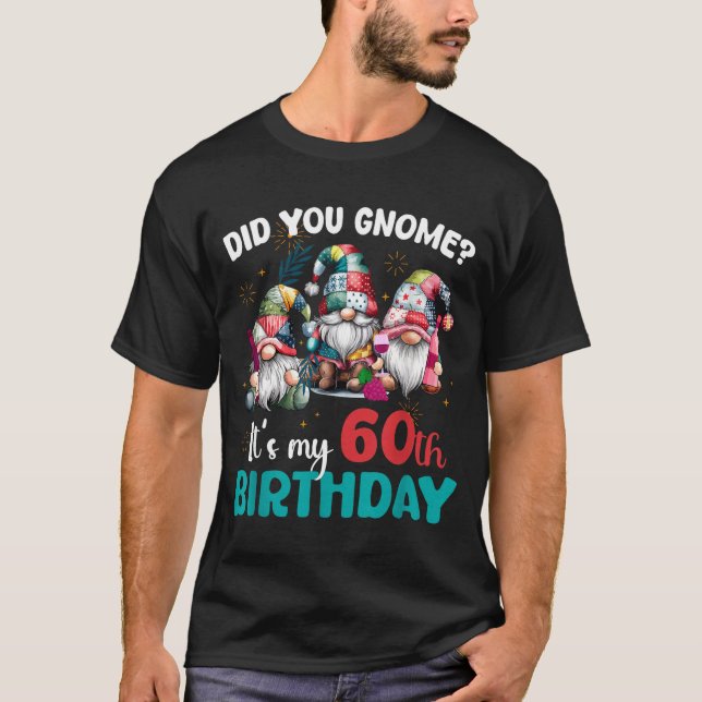 T-shirt Did You Gnome Its My 60th Birthday 60 Year Old Gno (Devant)