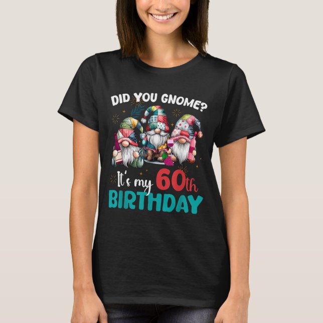 T-shirt Did You Gnome Its My 60th Birthday 60 Year Old Gno (Devant)