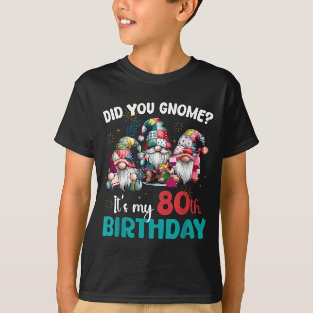 T-shirt Did You Gnome Its My 80th Birthday 80 Year Old Gno (Devant)