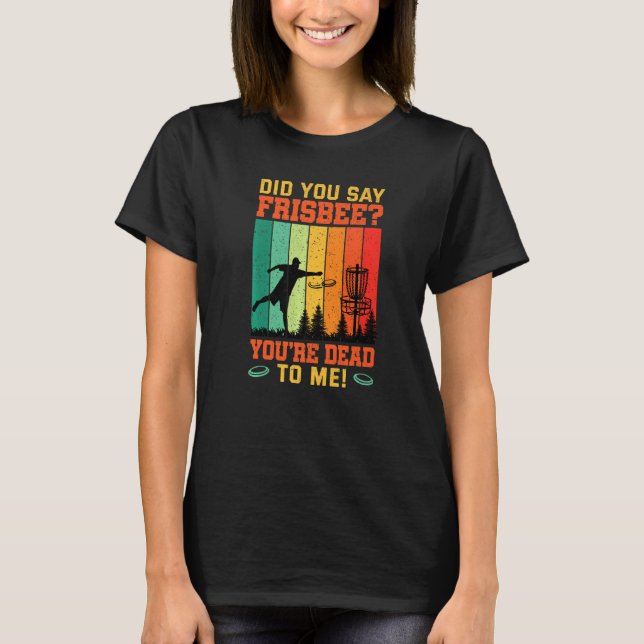 T-shirt Did You Say Frisbee Retro Disc Golf For Disc Golf  (Devant)