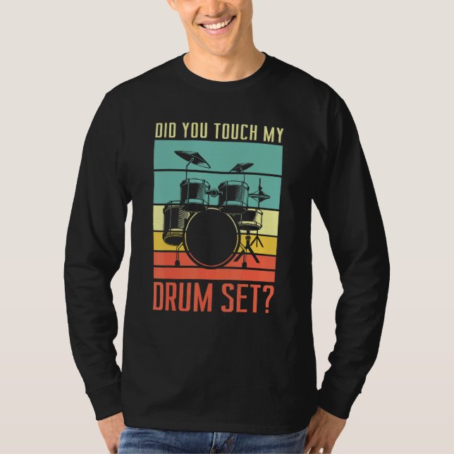 T-shirt Did You Touch My Drum Set Drumming Rock For A Drum (Devant)