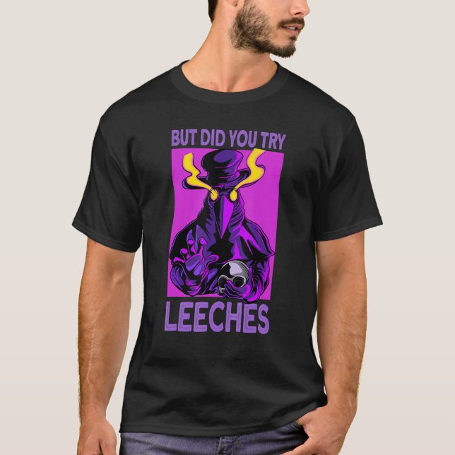 T-shirt did you try leeches - Plague Doctor Mask (Devant)