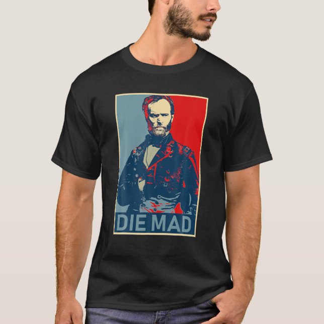 T-shirt Die Mad William Tecumseh Sherman T Shirt (Devant)
