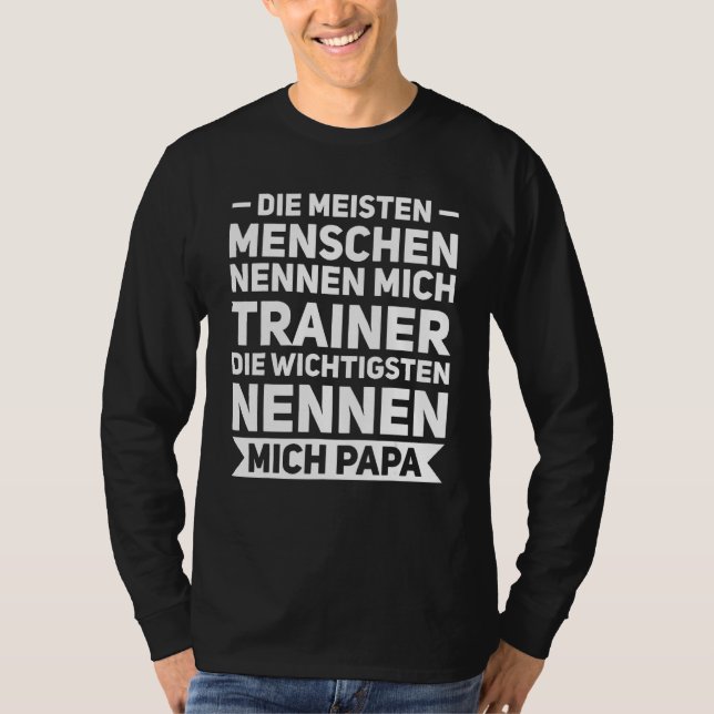T-shirt Die meisten Mschen nennen mich trainer papa father (Devant)