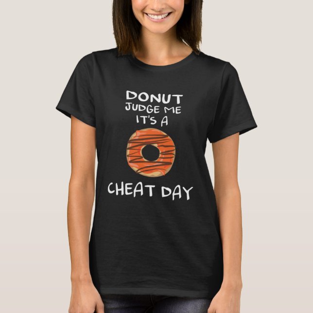 T-shirt Diet Quote Donut Judge Me It s a Cheat Day Dieting (Devant)
