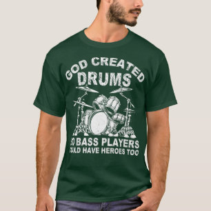 T-shirt Dieu a créé des tambours pour que les bassistes pu