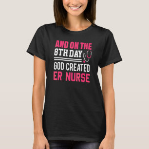 T-shirt Dieu a créé Er Infirmières de la semaine Infirmièr